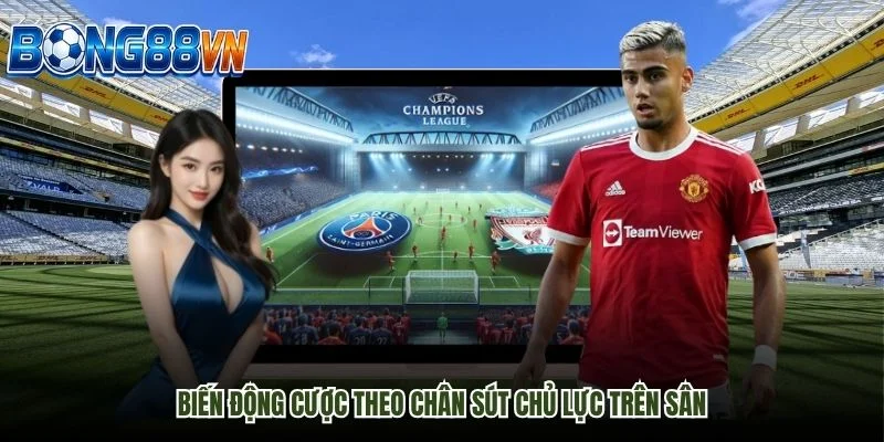 Biến động cược theo chân sút chủ lực trên sân