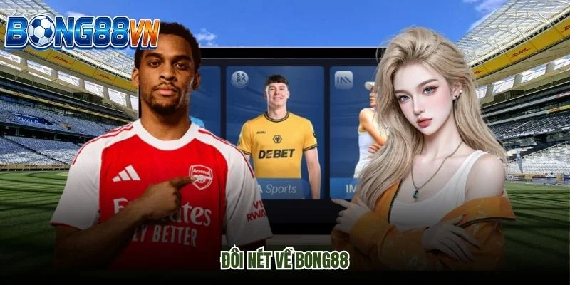 Đôi nét về Bong88