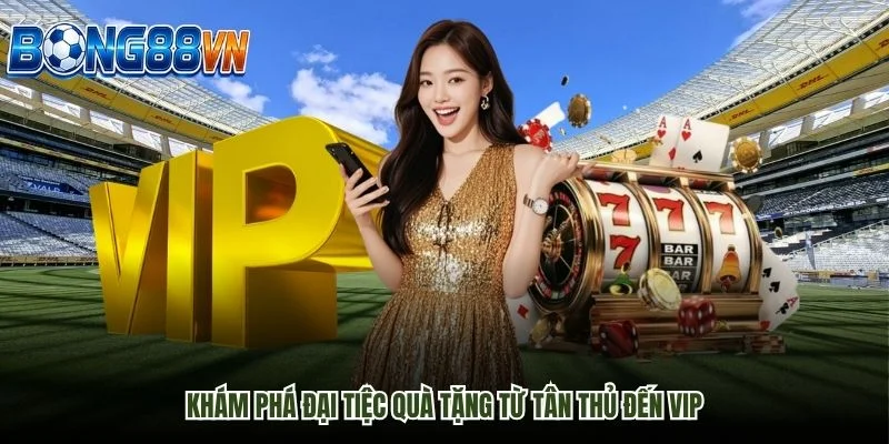 Khám phá đại tiệc quà tặng từ tân thủ đến VIP