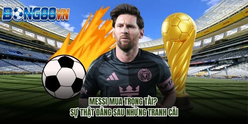 Messi Mua Trọng Tài