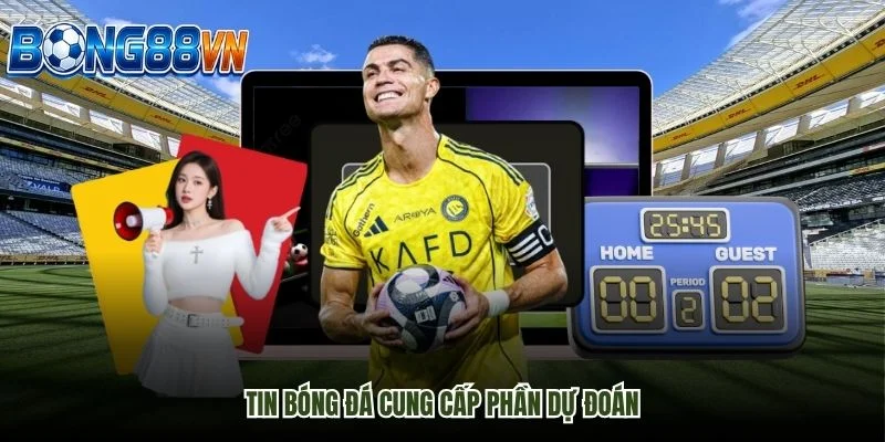 Tin bóng đá cung cấp phần dự đoán